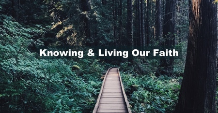 Knowing & Living Our Faith